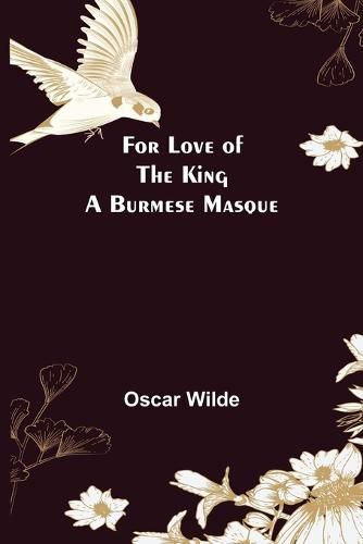 Cover image for For Love of the King a Burmese Masque