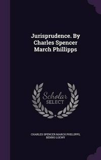 Cover image for Jurisprudence. by Charles Spencer March Phillipps