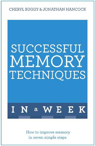 Successful Memory Techniques In A Week: How to Improve Memory In Seven Simple Steps