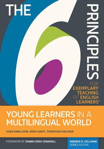 Cover image for The 6 Principles for Exemplary Teaching of English Learners (R): Young Learners in a Multilingual World