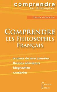 Cover image for Comprendre les philosophes francais: Montaigne, Descartes, Rousseau, Bergson, Sartre, Deleuze, Foucault