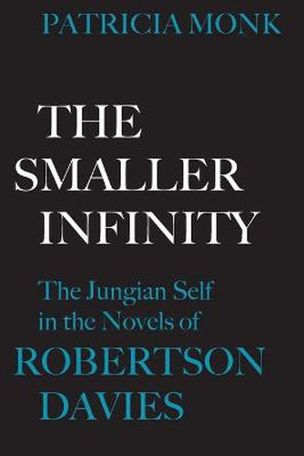 Cover image for The Smaller Infinity: The Jungian Self in the Novels of Robertson Davies