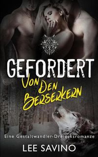 Cover image for Gefordert von den Berserkern: eine Gestaltwandler-Dreiecksromanze