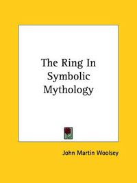 Cover image for The Ring in Symbolic Mythology