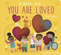Cover image for No Matter What . . . You Are Loved