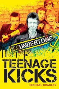 Cover image for Teenage Kicks: My Life as an Undertone