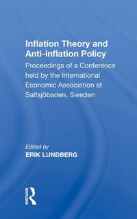 Cover image for Inflation Theory and Anti-inflation Policy: Proceedings of a Conference held by the International Economic Association at Saltsjoebaden, Sweden