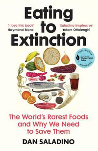 Cover image for Eating to Extinction: The World's Rarest Foods and Why We Need to Save Them