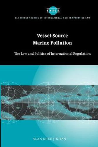 Vessel-Source Marine Pollution: The Law and Politics of International Regulation