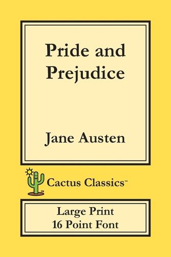 Cover image for Pride and Prejudice (Cactus Classics Large Print): 16 Point Font; Large Text; Large Type