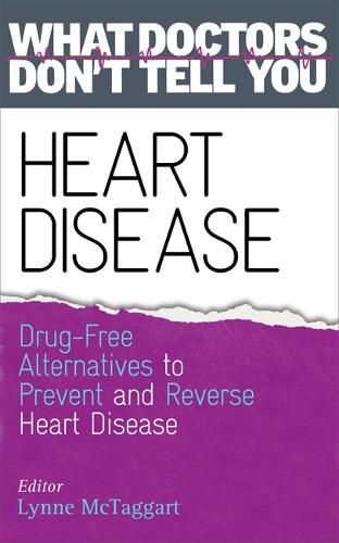 Cover image for Heart Disease: Drug-Free Alternatives to Prevent and Reverse Heart Disease (What Doctors Don't tell You)