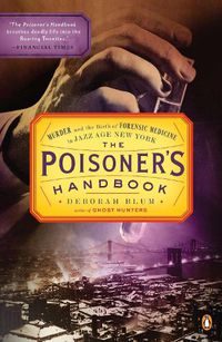 Cover image for The Poisoner's Handbook: Murder and the Birth of Forensic Medicine in Jazz Age New York