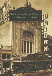 Cover image for The Chicago Movie Palaces of Balaban and Katz