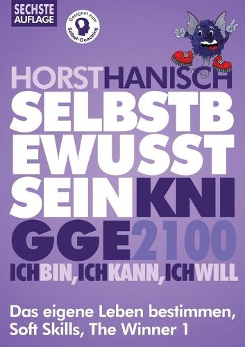 Cover image for Selbstbewusstsein Knigge 2100: Ich bin! Ich kann! Ich will! Das eigene Leben bestimmen, Soft Skills, The Winner 1