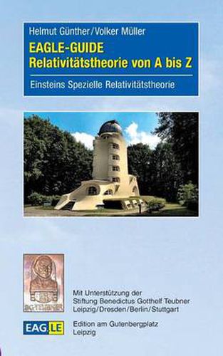 EAGLE-GUIDE Relativitatstheorie von A bis Z: Einsteins Spezielle Relativitatstheorie