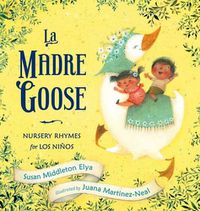 Cover image for La Madre Goose: Nursery Rhymes for los Ninos