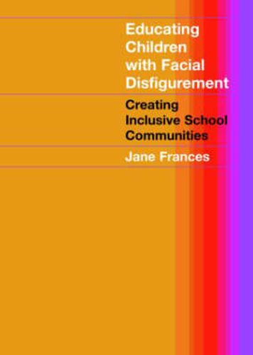 Cover image for Educating Children with Facial Disfigurement: Creating Inclusive School Communities