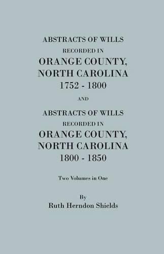 Cover image for Abstracts of Wills Recorded in Orange County, North Cjaorlina, 1752-1800 [And] Abstracts of Wills Recorded in Orange County, North Carolina, 1800-1850