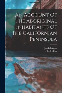 Cover image for An Account Of The Aboriginal Inhabitants Of The Californian Peninsula