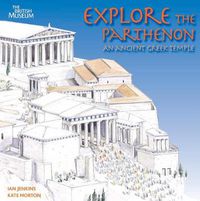 Cover image for Explore the Parthenon: An Ancient Greek Temple and its Sculptures