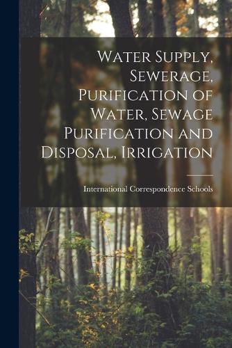 Cover image for Water Supply, Sewerage, Purification of Water, Sewage Purification and Disposal, Irrigation