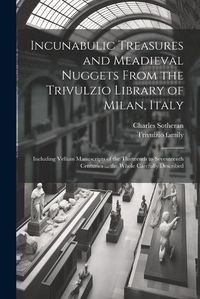 Cover image for Incunabulic Treasures and Meadieval Nuggets From the Trivulzio Library of Milan, Italy