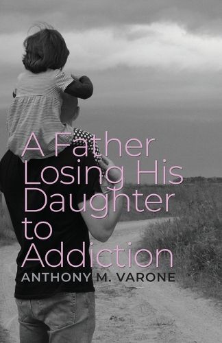 Cover image for A Father Losing His Daughter to Addiction