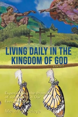 Cover image for Living Daily in the Kingdom of God: Experiencing the Promise of John 10:10 in Our Everyday Life