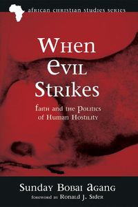 Cover image for When Evil Strikes: Faith and the Politics of Human Hostility