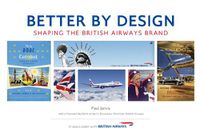 Cover image for Better by Design: Shaping the British Airways Brand