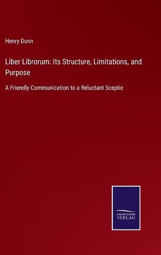 Cover image for Liber Librorum: Its Structure, Limitations, and Purpose: A Friendly Communication to a Reluctant Sceptic