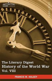 Cover image for The Literary Digest History of the World War, Vol. VIII (in Ten Volumes, Illustrated): Compiled from Original and Contemporary Sources: American, Brit