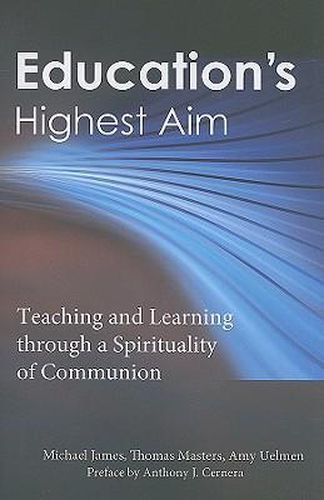 Cover image for Education's Highest Aim: Teaching and Learning Through a Spirituality of Communion