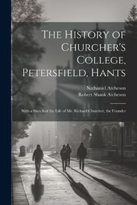 Cover image for The History of Churcher's College, Petersfield, Hants