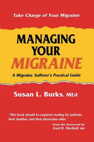 Cover image for Managing Your Migraine: A Migraine Sufferer's Practical Guide