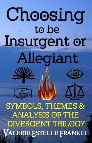 Choosing to be Insurgent or Allegiant: Symbols, Themes & Analysis of the Divergent Trilogy