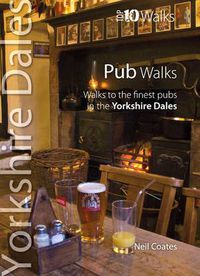 Cover image for Pub Walks: Walks to the Finest Pubs in the Yorkshire Dales