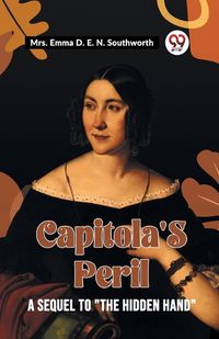 Cover image for Capitola's Peril A Sequel To "The Hidden Hand"