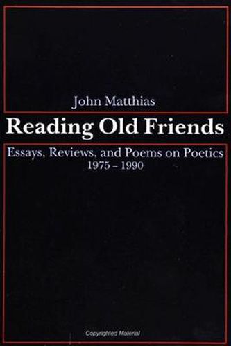 Cover image for Reading Old Friends: Essays, Reviews, and Poems on Poetics 1975-1990