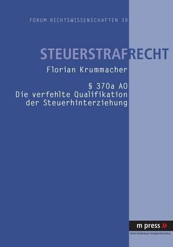 Cover image for  370a Ao - Die Verfehlte Qualifikation Der Steuerhinterziehung