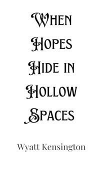 Cover image for When Hopes Hide in Hollow Spaces