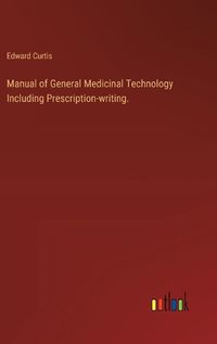 Cover image for Manual of General Medicinal Technology Including Prescription-writing.