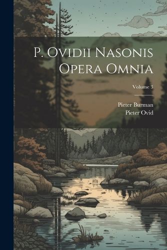 Cover image for P. Ovidii Nasonis Opera Omnia; Volume 3