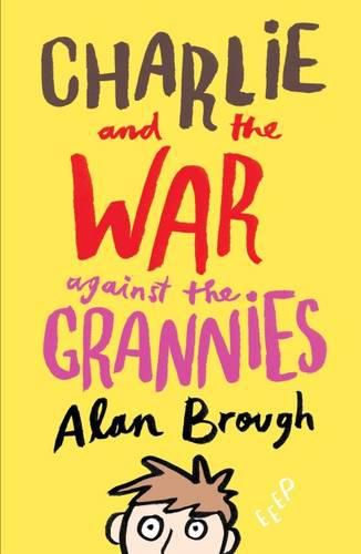 Cover image for Charlie and the War Against the Grannies
