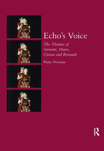 Echo's Voice: The Theatres of Sarraute, Duras, Cixous and Renaude