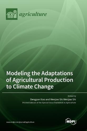 Cover image for Modeling the Adaptations of Agricultural Production to Climate Change