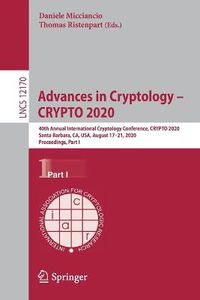 Cover image for Advances in Cryptology - CRYPTO 2020: 40th Annual International Cryptology Conference, CRYPTO 2020, Santa Barbara, CA, USA, August 17-21, 2020, Proceedings, Part I