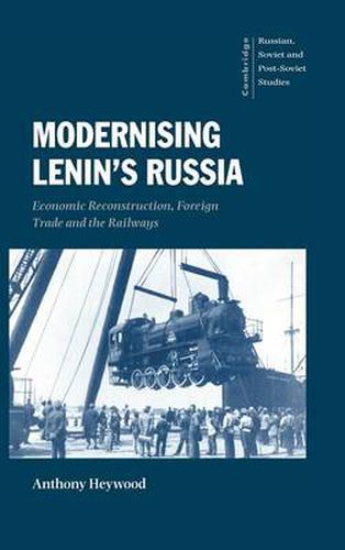 Cover image for Modernising Lenin's Russia: Economic Reconstruction, Foreign Trade and the Railways