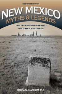 Cover image for New Mexico Myths and Legends: The True Stories behind History's Mysteries