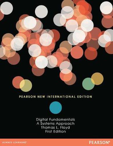 Cover image for Digital Fundamentals: A Systems Approach: Pearson New International Edition